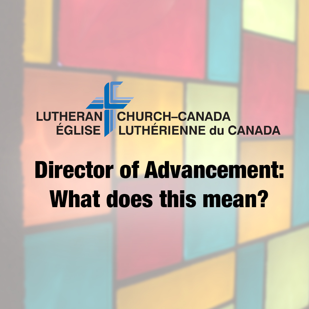 director-of-advancement-what-does-this-mean-the-canadian-lutheran